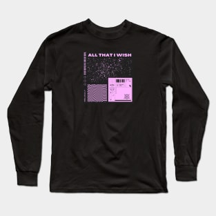 All that i wish Long Sleeve T-Shirt